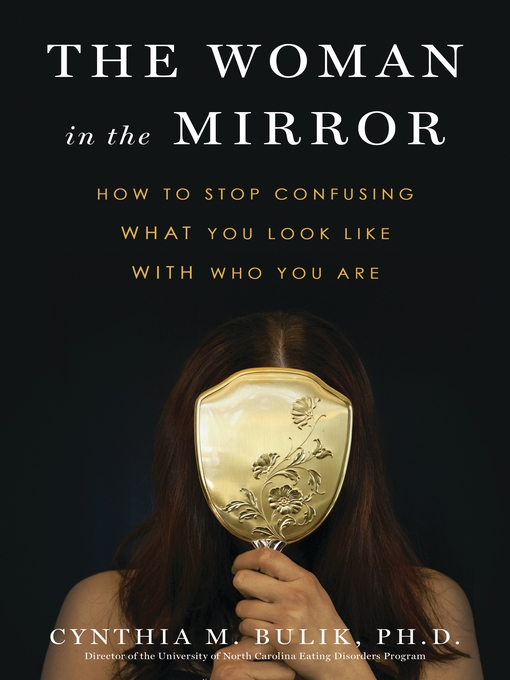Title details for The Woman in the Mirror by Cynthia M. Bulik, Ph.D. - Available